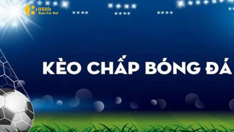 cách tính kèo chấp bóng đá Kèo chấp là gì?