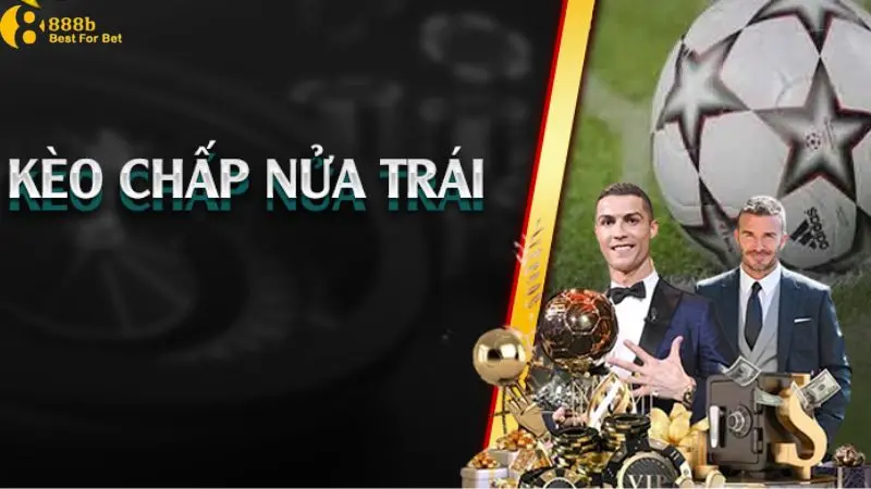 Kèo chấp nửa trái Những phương pháp soi kèo phù hợp với kèo chấp nửa trái