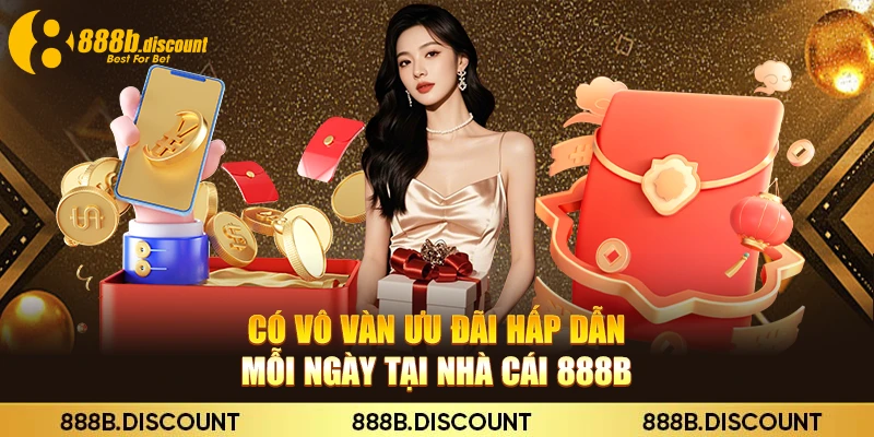 Có vô vàn ưu đãi hấp dẫn mỗi ngày tại nhà cái 888B
